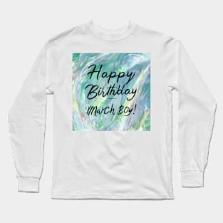 Happy Birthday March boy Long Sleeve T-Shirt